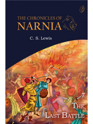 The Last Battle: The Chronicles Of Narnia (Book 7) | C.S. Lewis