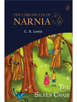 The Silver Chair: The Chronicles Of Narnia (Book 6) | C.S. Lewis