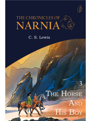 The Horse And His Boy: The Chronicles Of Narnia (Book 3) | C.S. Lewis