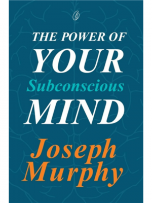 The Power Of Your Subconscious Mind | Joseph Murphy