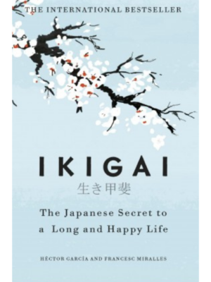 Ikigai: The Japanese Secret To A Long And Happy Life | Hector Garcia