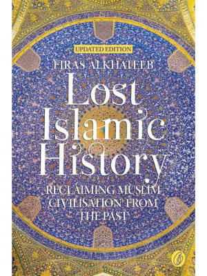 Lost Islamic History | Firas Alkhateeb