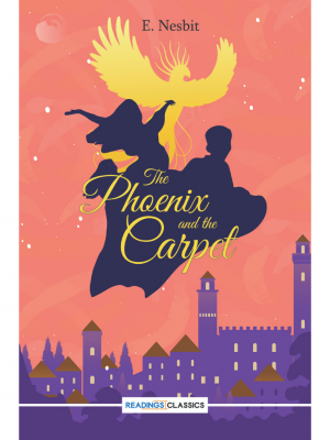 The Phoenix And The Carpet | E. Nesbit