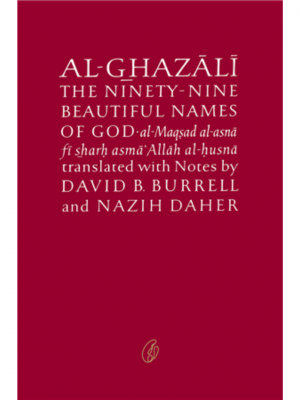 Al-Ghazali On The Ninety-Nine Beautiful Names Of God | Abu Hamid Muhammad Ghazali
