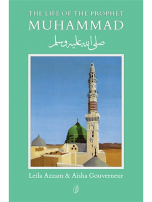 Muhammad (Pbuh): The Life Of The Prophet | Leila Azzam