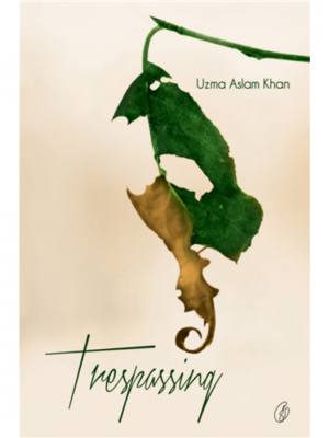 Trespassing | Uzma Aslam Khan