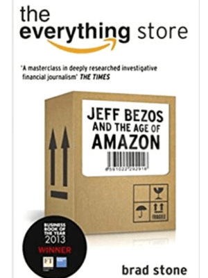 The Everything Store Jeff Bezos And The Age Of Amazon | Brad Stone