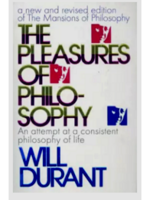 The Pleasures of Philosophy | Will Durant