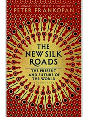 The New Silk Roads: The Present And Future Of  | Peter Frankopan