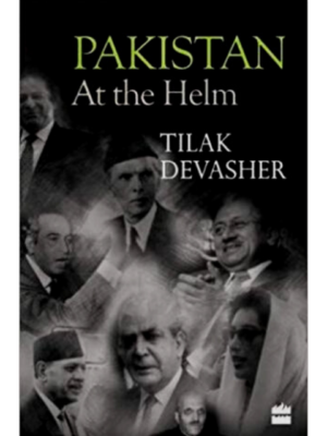 Pakistan: At The Helm | Tilak Devasher