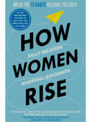 How Women Rise: Break The 12 Habits Holding You Back | Sally Helgesen