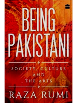 Being Pakistan Society, Culture And The Arts | Raza Rumi
