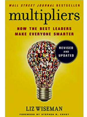 Multipliers, Revised And Updated: How The Best Leaders Make Everyone Smarter | Liz Wiseman