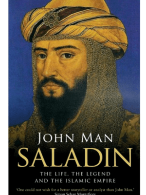 Saladin: The Life, The Legend And The Islamic Empire | John Man