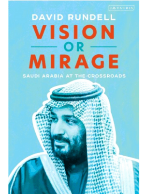 Vision Or Mirage: Saudi Arabia At The Crossroads | David Rundell