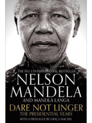 Dare Not Linger The Presidential Years | Nelson Mandela