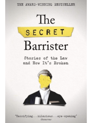 The Secret Barrister: Stories Of The Law And How It’s Broken | The Secret Barrister