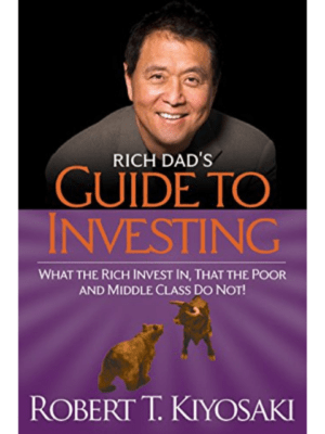 Rich Dad’s Guide to Investing: What the Rich Invest in That the Poor and Middle Class Do Not! | Robert T. Kiyosaki, Sharon L. Lechter