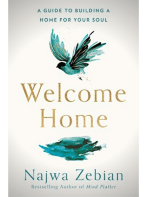 Welcome Home – A Poet’s Guide To Building A Home For Your Soul | Najwa Zebian