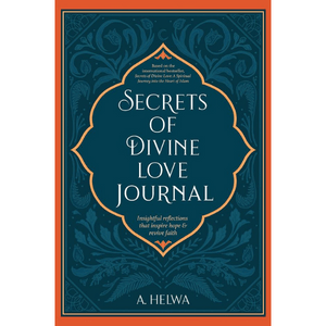 Secrets Of Divine Love Journal: Insightful Reflections That Inspire Hope & Revive Faith | A. Helwa