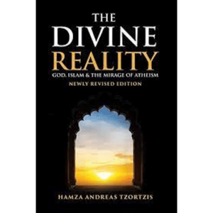 The Divine Reality: God, Islam and The Mirage of Atheism | Hamza Andreas Tzotzis