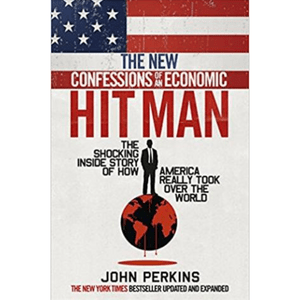 The New Confessions Of An Economic Hit Man | John Perkins