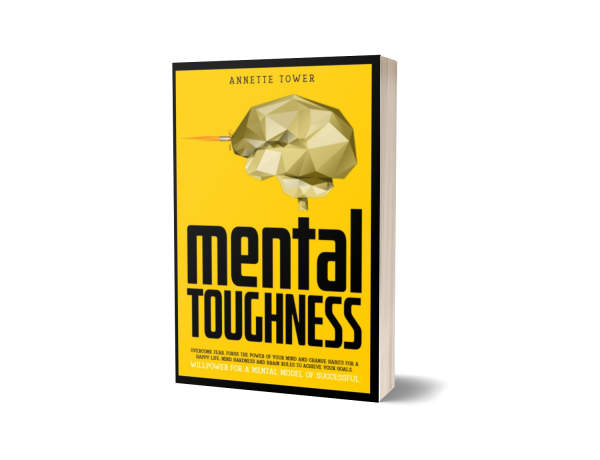 MENTAL TOUGHNESS BY Annette Tower