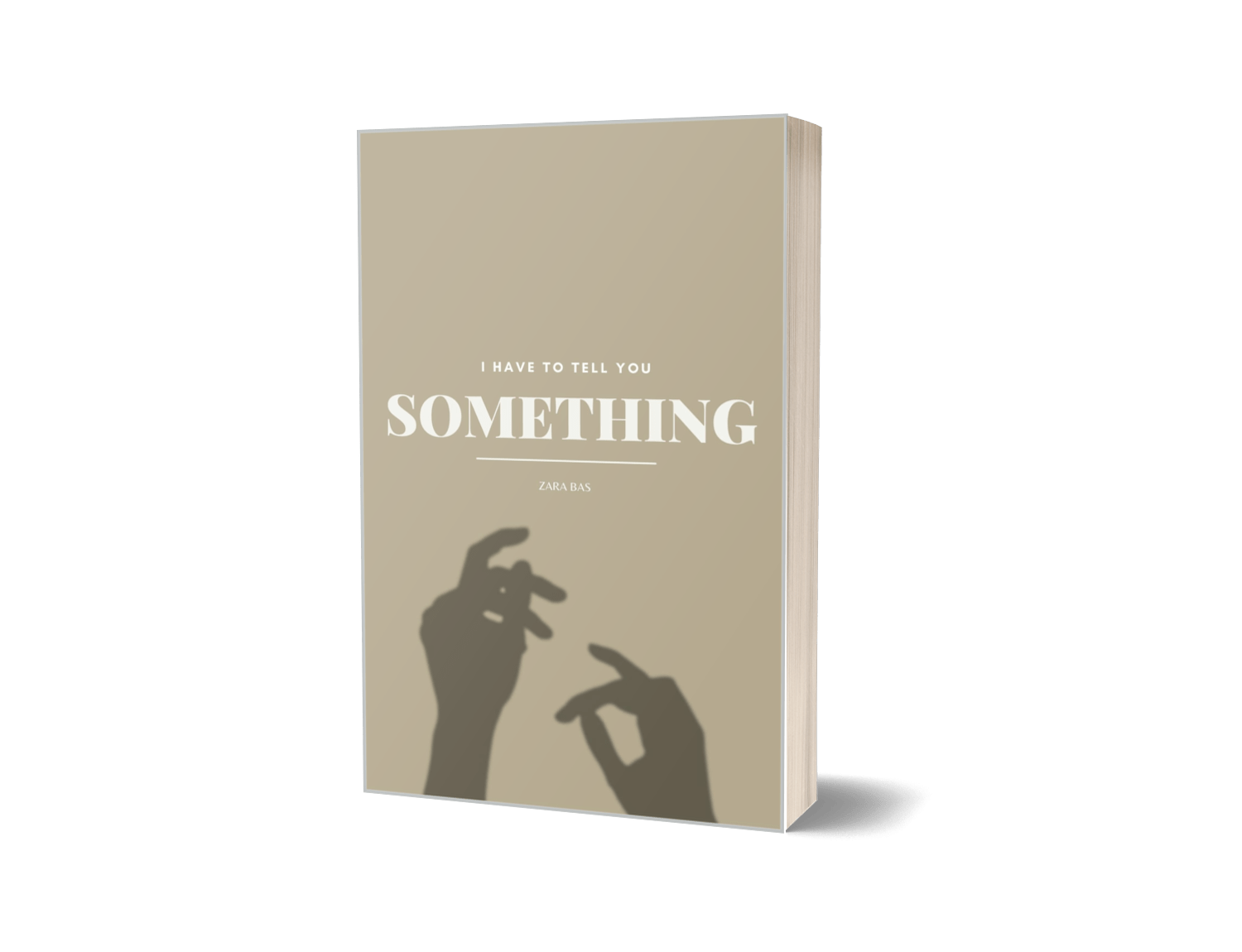 I Have to Tell You Something by Zara Bas