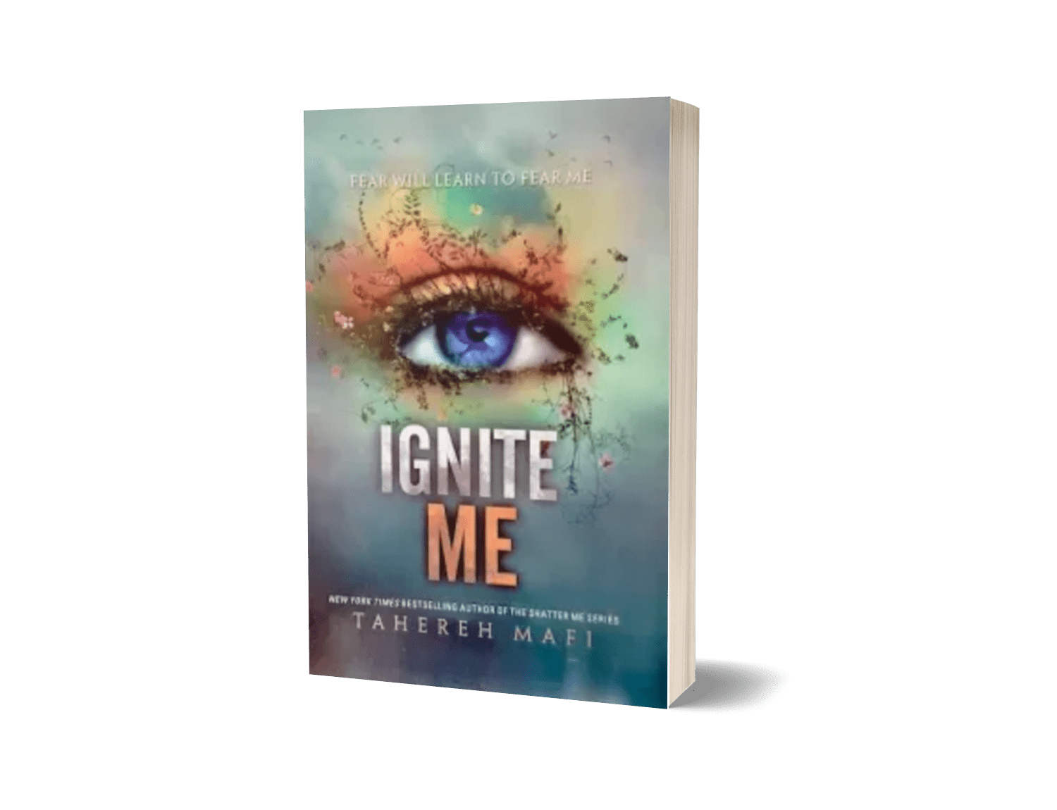 Ignite Me (Shatter Me Book 3) By Tahereh Mafi