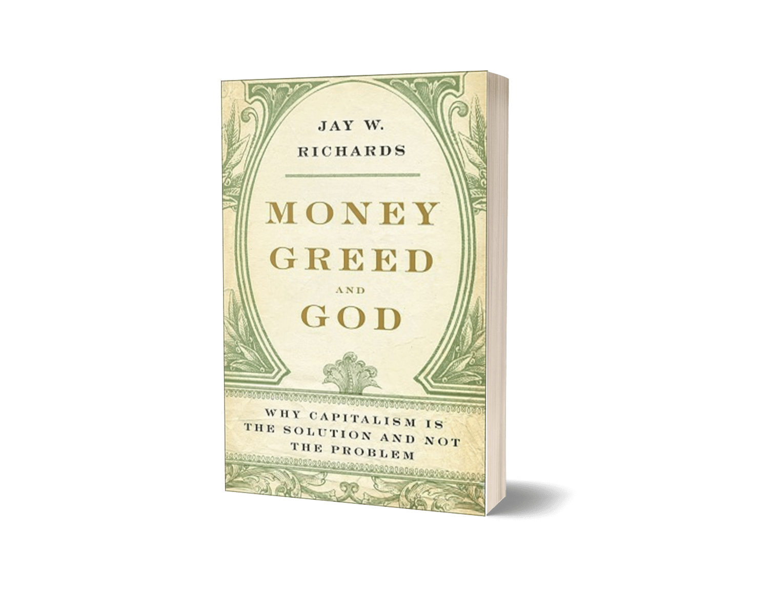 Money Greed and God by Jay W. Richards