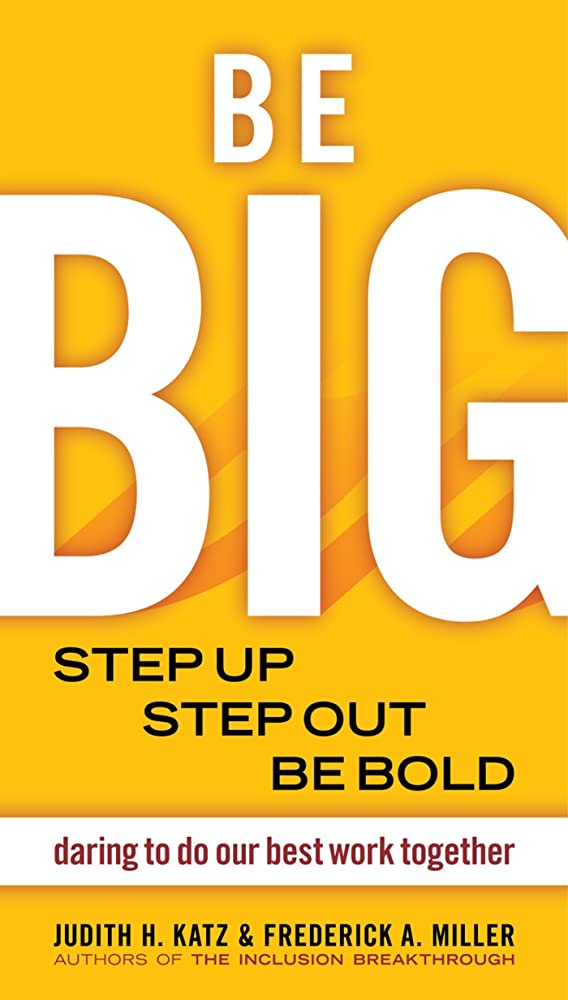 BE BIG STEP UP STEP OUT BE BLOD BY JUDITH H. KATZ FREDERICK A. MILER