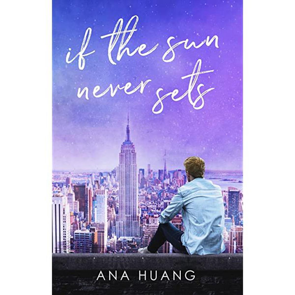 IF THE SUN NEVER SETS BY ANA HUANG