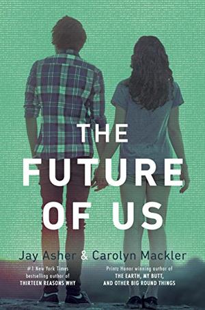 THE FUTURE OF US BY JAY ASHER S CAROLYN MACKLER