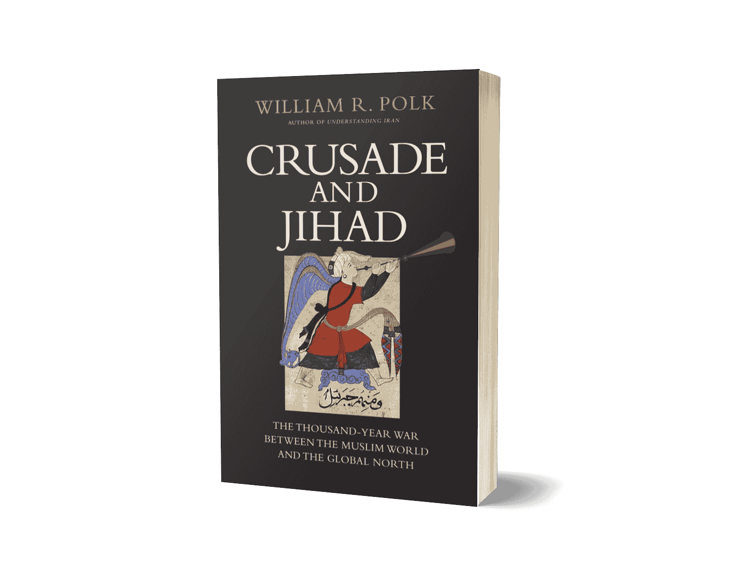 Crusade and Jihad by William Polk