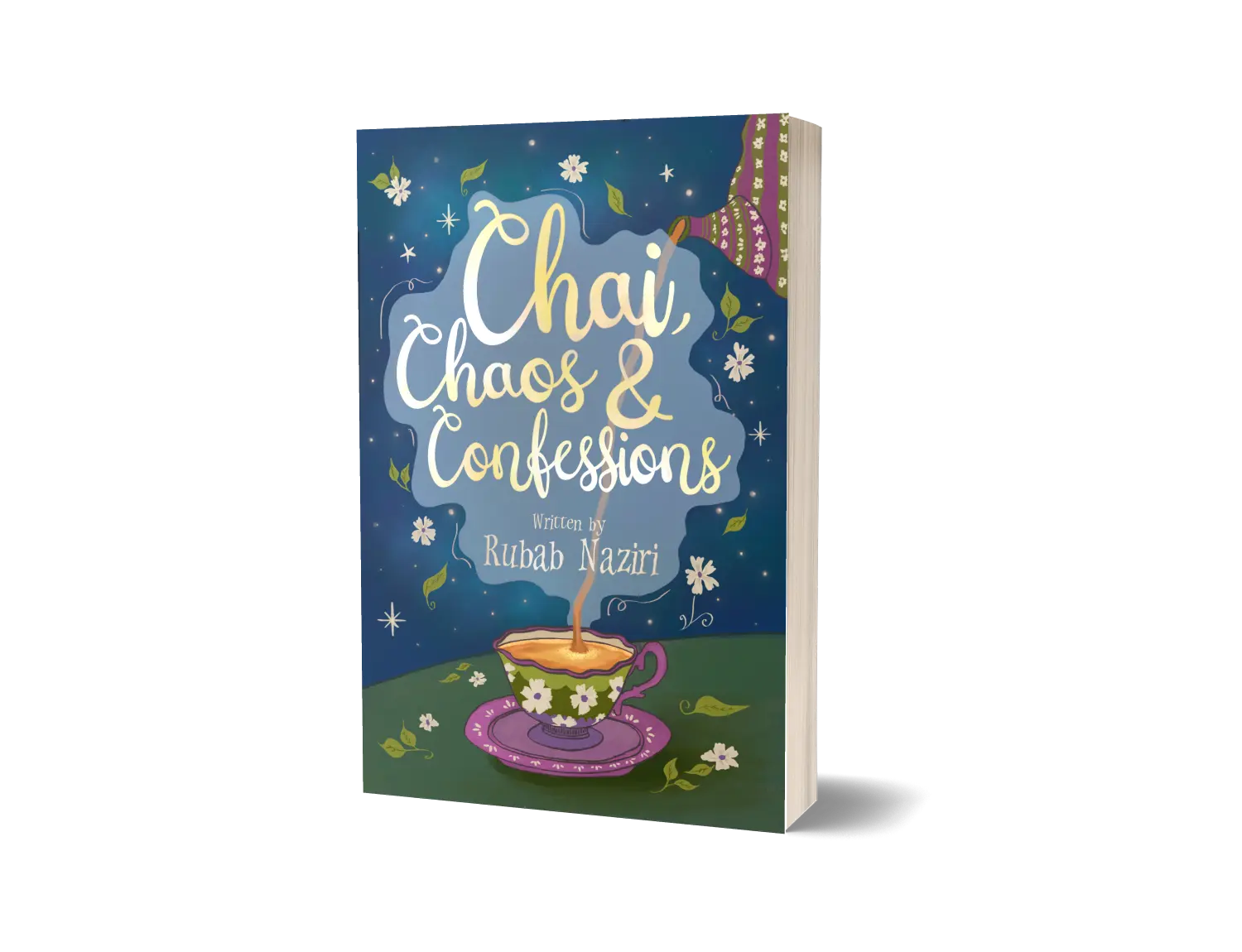 Chai, Chaos and Confessions by Rubab Naziri